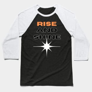 RISE AND SHINE Baseball T-Shirt